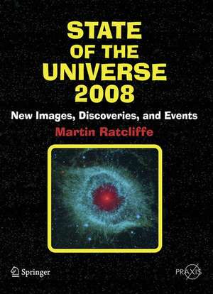 State of the Universe 2008: New Images, Discoveries, and Events de Martin A. Ratcliffe