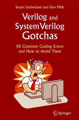 Verilog and SystemVerilog Gotchas: 101 Common Coding Errors and How to Avoid Them de Stuart Sutherland