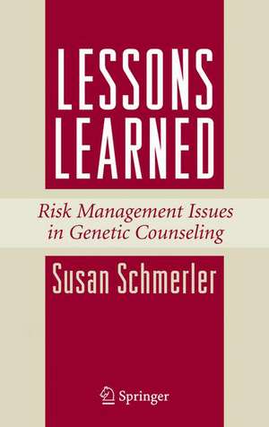 Lessons Learned: Risk Management Issues in Genetic Counseling de Susan Schmerler