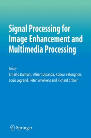 Signal Processing for Image Enhancement and Multimedia Processing de Ernesto Damiani