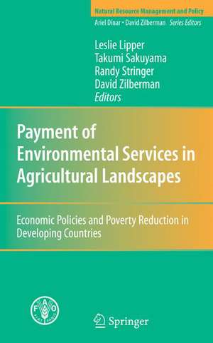 Payment for Environmental Services in Agricultural Landscapes: Economic Policies and Poverty Reduction in Developing Countries de Leslie Lipper