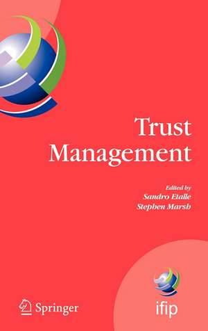 Trust Management: Proceedings of IFIPTM 2007: Joint iTrust and PST Conferences on Privacy, Trust Management and Security, July 30-August 2, 2007, New Brunswick, Canada de Sandro Etalle