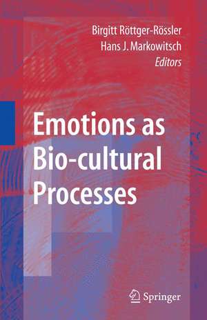 Emotions as Bio-cultural Processes de Birgitt Röttger-Rössler