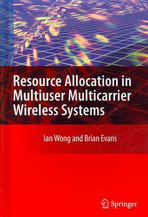 Resource Allocation in Multiuser Multicarrier Wireless Systems de Ian C. Wong