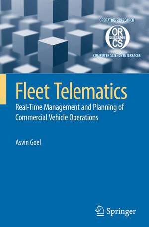 Fleet Telematics: Real-time management and planning of commercial vehicle operations de Asvin Goel