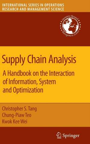 Supply Chain Analysis: A Handbook on the Interaction of Information, System and Optimization de Christopher S. Tang