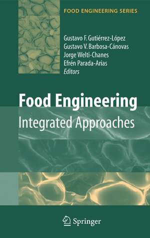 Food Engineering: Integrated Approaches de Gustavo F. Gutiérrez-Lopez