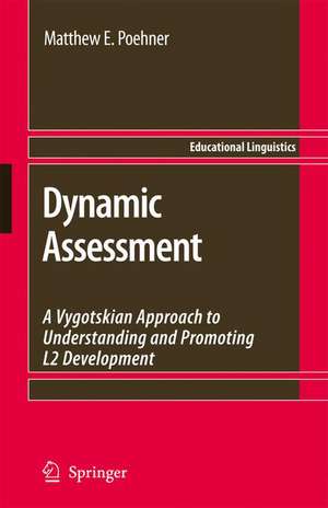 Dynamic Assessment: A Vygotskian Approach to Understanding and Promoting L2 Development de Matthew E. Poehner