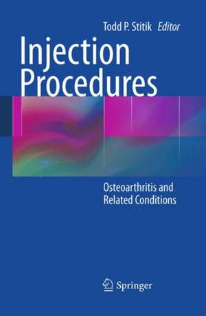 Injection Procedures: Osteoarthritis and Related Conditions de Todd P. Stitik