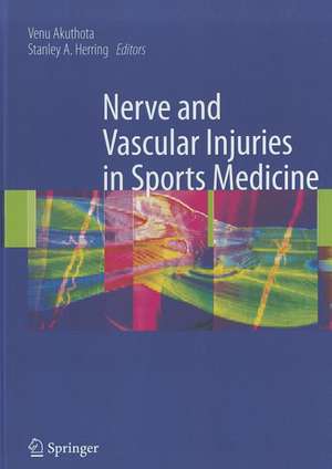 Nerve and Vascular Injuries in Sports Medicine de Venu Akuthota