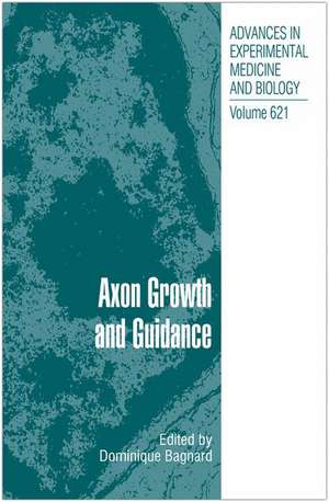 Axon Growth and Guidance de Dominique Bagnard