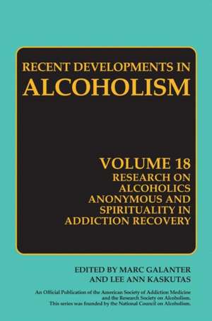 Research on Alcoholics Anonymous and Spirituality in Addiction Recovery: The Twelve-Step Program Model Spiritually Oriented Recovery Twelve-Step Membership Effectiveness and Outcome Research de Marc Galanter