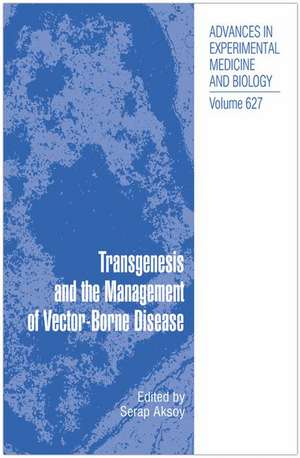 Transgenesis and the Management of Vector-Borne Disease de Serap Aksoy