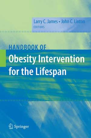 Handbook of Obesity Intervention for the Lifespan de Larry James