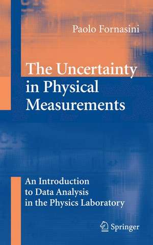 The Uncertainty in Physical Measurements: An Introduction to Data Analysis in the Physics Laboratory de Paolo Fornasini