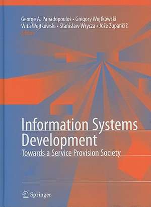 Information Systems Development: Towards a Service Provision Society de George Angelos Papadopoulos