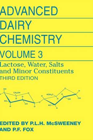 Advanced Dairy Chemistry: Volume 3: Lactose, Water, Salts and Minor Constituents de Paul L. H. McSweeney