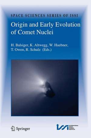 Origin and Early Evolution of Comet Nuclei: Workshop honouring Johannes Geiss on the occasion of his 80th birthday de Hans Balsiger