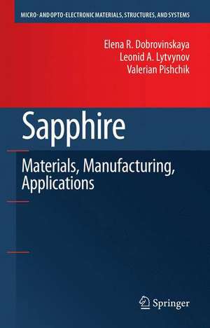 Sapphire: Material, Manufacturing, Applications de Elena R. Dobrovinskaya