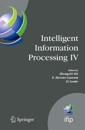 Intelligent Information Processing IV: 5th IFIP International Conference on Intelligent Information Processing, October 19-22, 2008, Beijing, China de Eunikka Mercier-Laurent