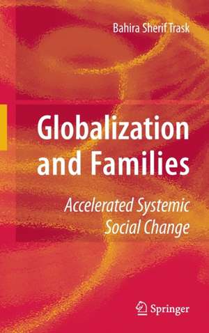 Globalization and Families: Accelerated Systemic Social Change de Bahira Trask