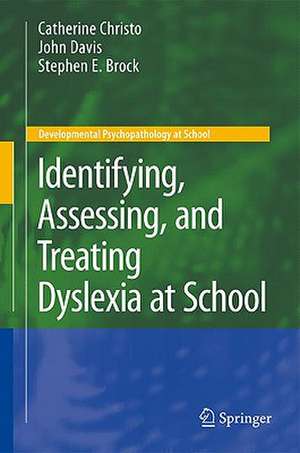 Identifying, Assessing, and Treating Dyslexia at School de Catherine Christo