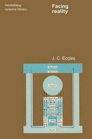 Facing Reality: Philosophical Adventures by a Brain Scientist de J. C. Eccles