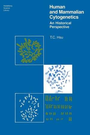 Human and Mammalian Cytogenetics: An Historical Perspective de T. C. Hsu