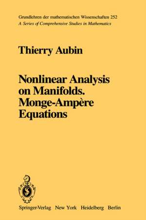 Nonlinear Analysis on Manifolds. Monge-Ampère Equations de Thierry Aubin