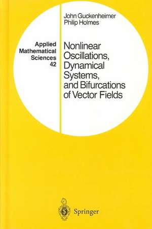 Nonlinear Oscillations, Dynamical Systems, and Bifurcations of Vector Fields de John Guckenheimer