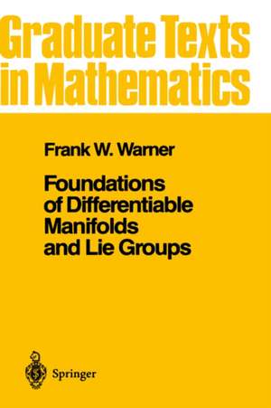 Foundations of Differentiable Manifolds and Lie Groups de Frank W. Warner