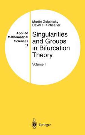 Singularities and Groups in Bifurcation Theory: Volume I de Martin Golubitsky