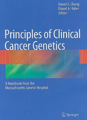 Principles of Clinical Cancer Genetics: A Handbook from the Massachusetts General Hospital de Daniel C. Chung