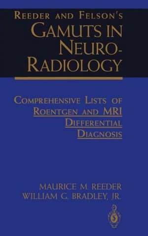 Reeder and Felson’s Gamuts in Neuro-Radiology: Comprehensive Lists of Roentgen and MRI Differential Diagnosis de Maurice M. Reeder