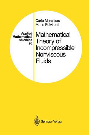 Mathematical Theory of Incompressible Nonviscous Fluids de Carlo Marchioro