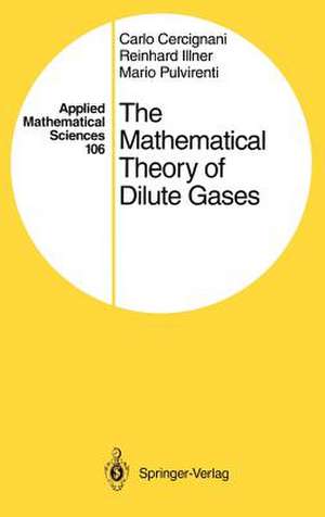 The Mathematical Theory of Dilute Gases de Carlo Cercignani