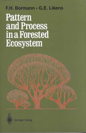 Pattern and Process in a Forested Ecosystem: Disturbance, Development and the Steady State Based on the Hubbard Brook Ecosystem Study de F. Herbert Bormann