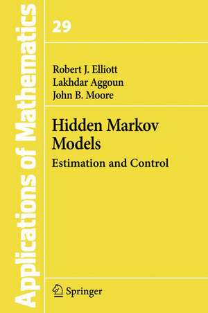 Hidden Markov Models: Estimation and Control de Robert J. Elliott