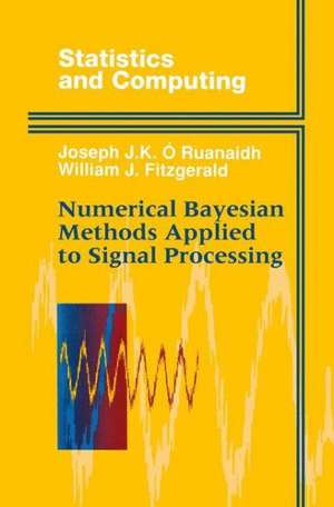 Numerical Bayesian Methods Applied to Signal Processing de Joseph J.K. O Ruanaidh