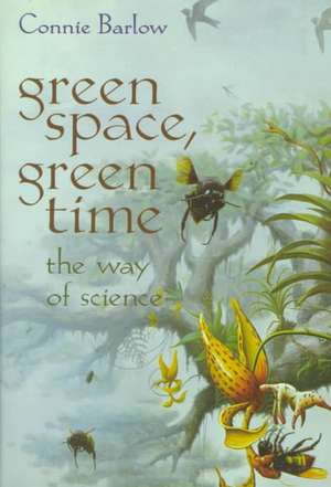 Green Space, Green Time: The Way of Science de Connie Barlow