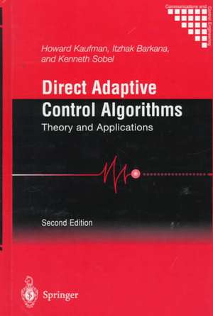 Direct Adaptive Control Algorithms: Theory and Applications de Howard Kaufman