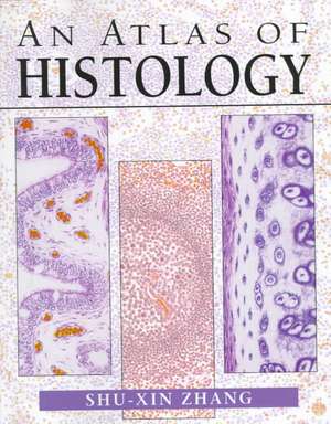 An Atlas of Histology de Shu-Xin Zhang