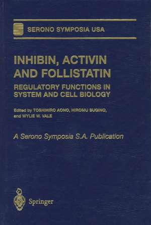 Inhibin, Activin and Follistatin: Regulatory Functions in System and Cell Biology de Aono