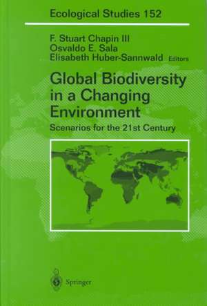 Global Biodiversity in a Changing Environment: Scenarios for the 21st Century de F.Stuart Chapin