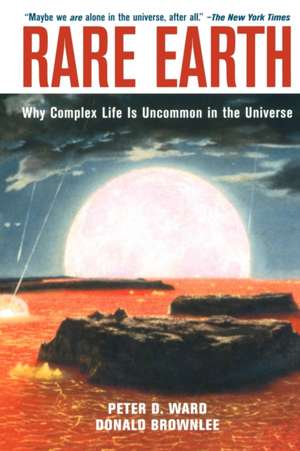 Rare Earth: Why Complex Life is Uncommon in the Universe de Peter D. Ward