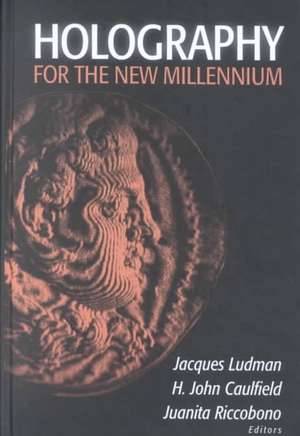 Holography for the New Millennium de Jacques Ludman