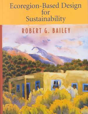 Ecoregion-Based Design for Sustainability de Robert G. Bailey