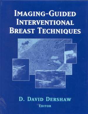 Imaging-Guided Interventional Breast Techniques de David D. Dershaw