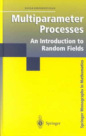 Multiparameter Processes: An Introduction to Random Fields de Davar Khoshnevisan