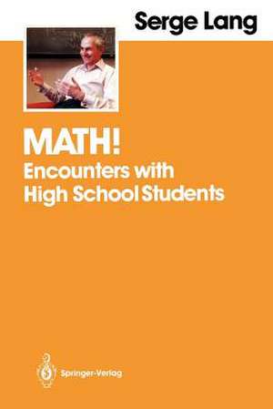 Math!: Encounters with High School Students de Serge Lang